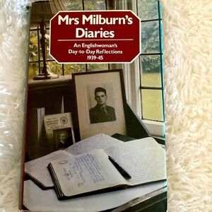 Mrs Milburn’s Diaries An Englishwoman’s Day to Day Diary 1939 - 1945